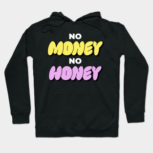 No Money No Honey Funny Gift Hoodie